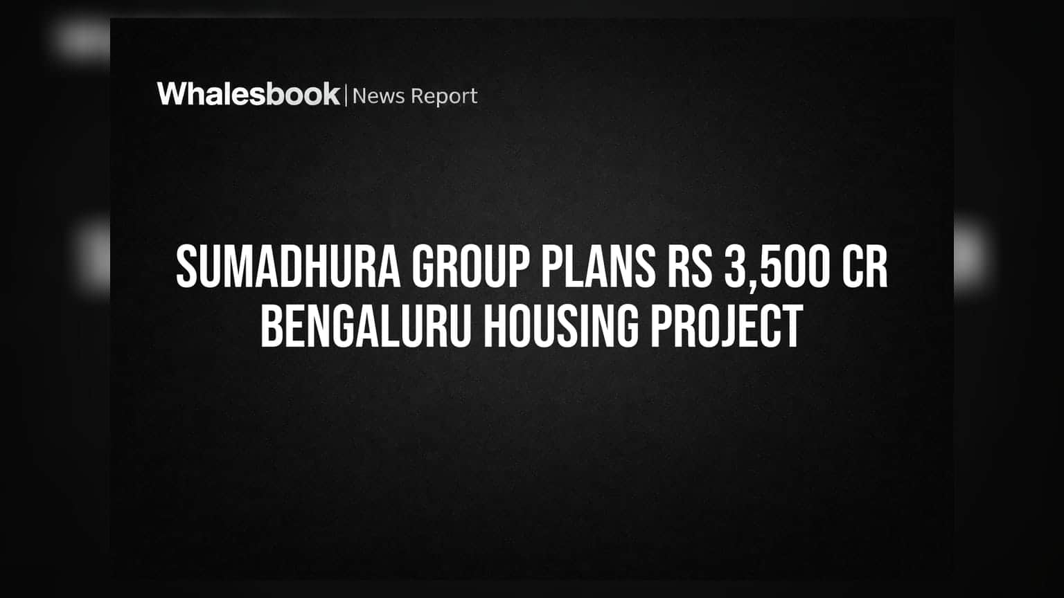 Sumadhura Group નો બંગલુરુમાં ₹3,500 કરોડનો મોટો પ્રોજેક્ટ: રિયલ એસ્ટેટ સેક્ટર માટે શું છે સંકેત?