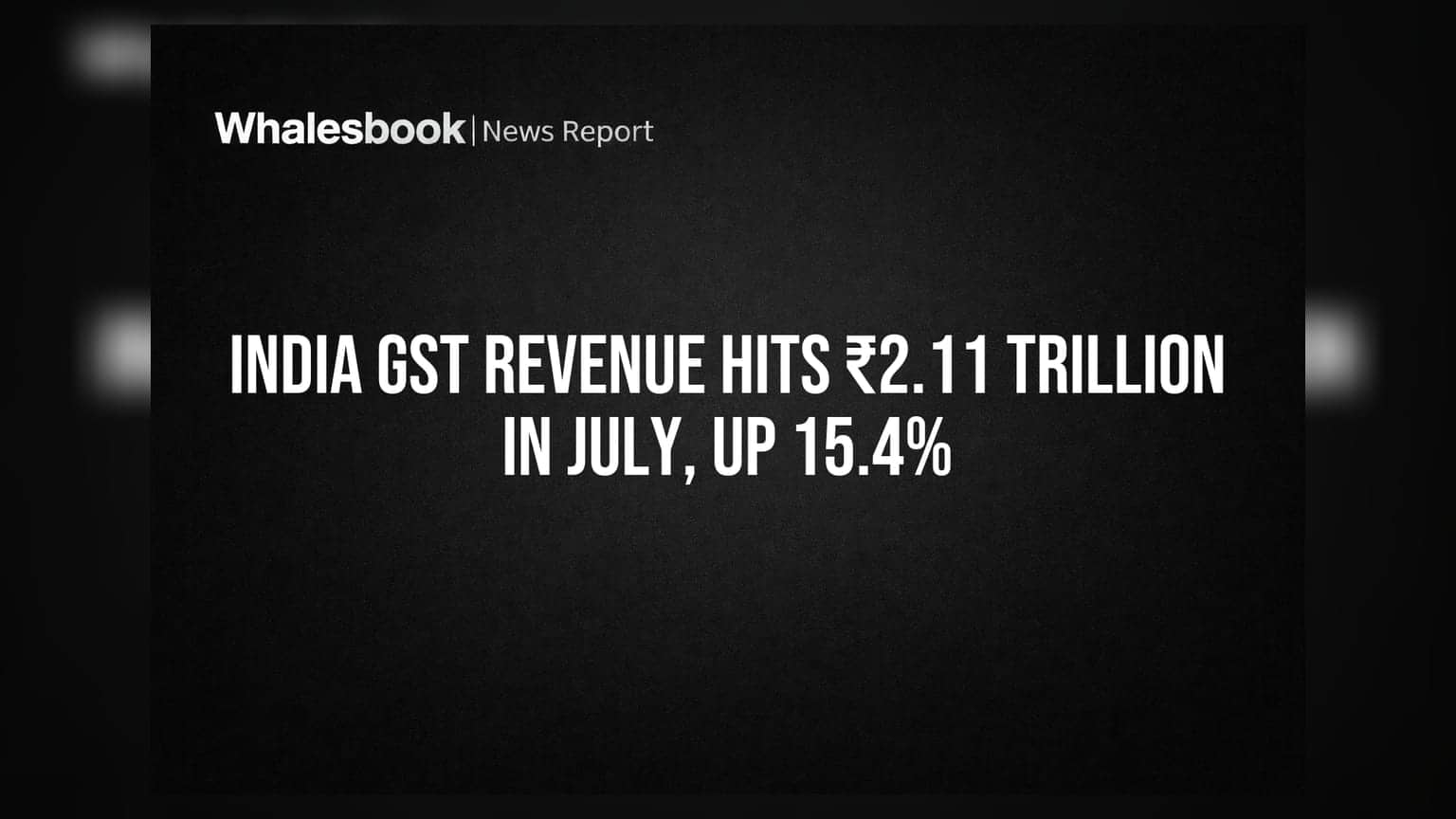 India GST Collection: जुलाई में ₹2.11 लाख करोड़ पार, 15.4% की शानदार बढ़त