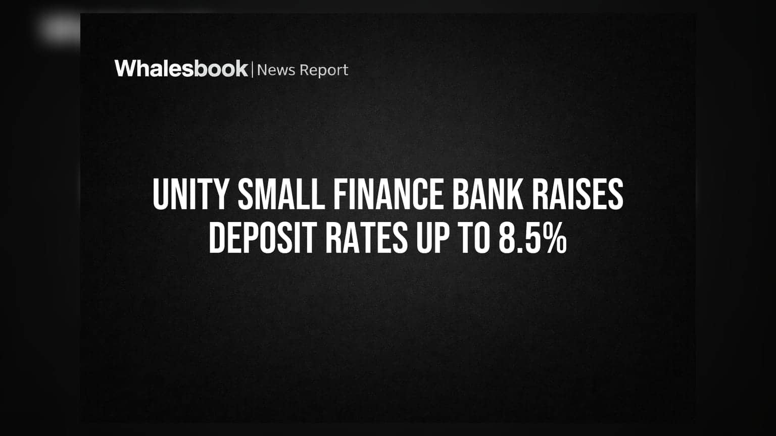 Unity Small Finance Bank: ग्राहकांसाठी खुशखबर! एफडी आणि बचत खात्यांवर व्याजदरात मोठी वाढ, ज्येष्ठ नागरिकांना मिळणार खास फायदा