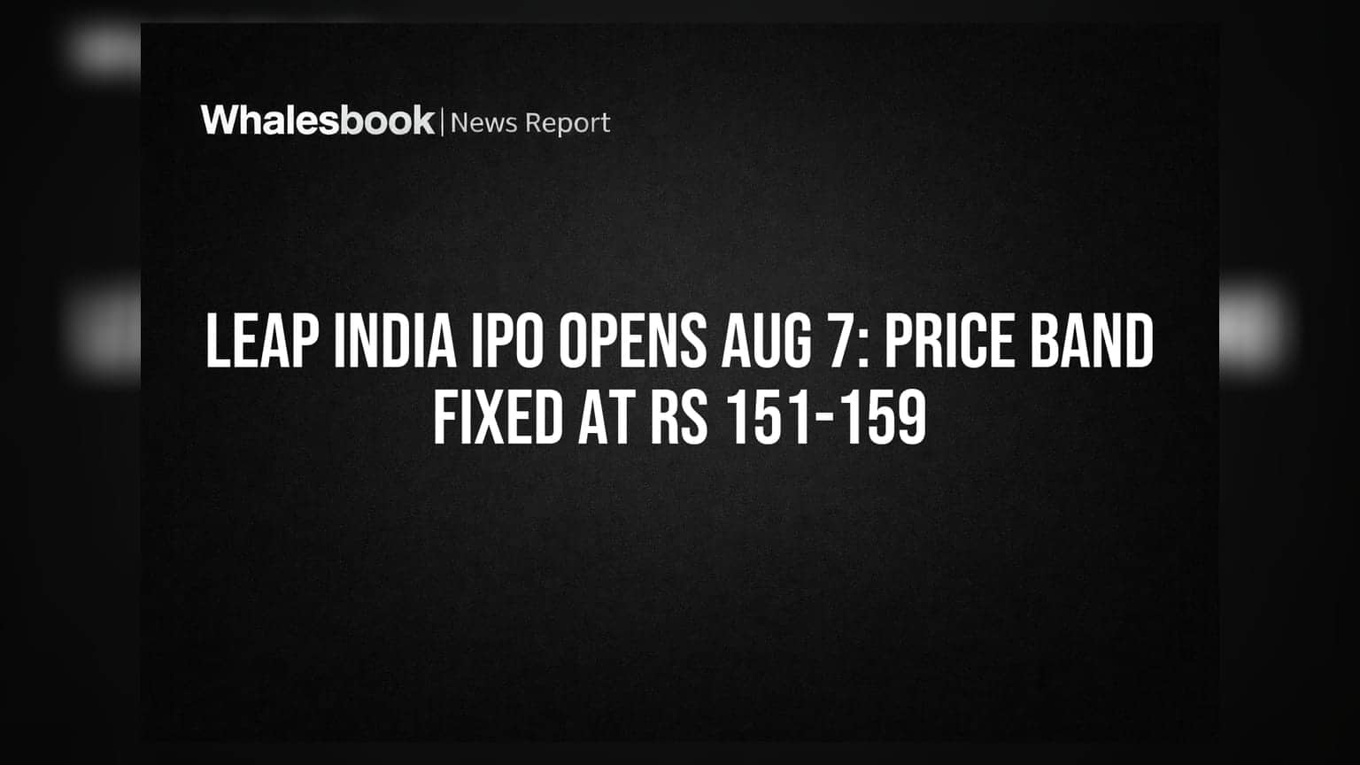 LEAP India IPO: ₹2,480 ਕਰੋੜ ਦਾ ਇਸ਼ੂ 7 ਅਗਸਤ ਨੂੰ ਖੁੱਲ੍ਹੇਗਾ, ਕੀਮਤ ₹151-₹159