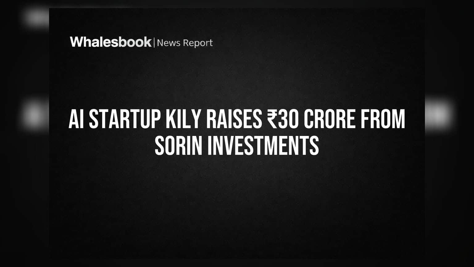 Kily AI Startup: ₹30 करोड़ की फंडिंग! Sorin Investments का बड़ा दांव
