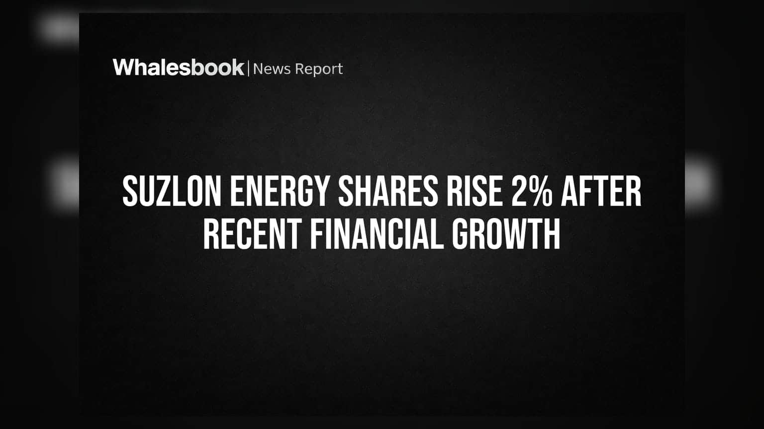 Suzlon Energy Shares Rise 2% After Recent Financial Growth