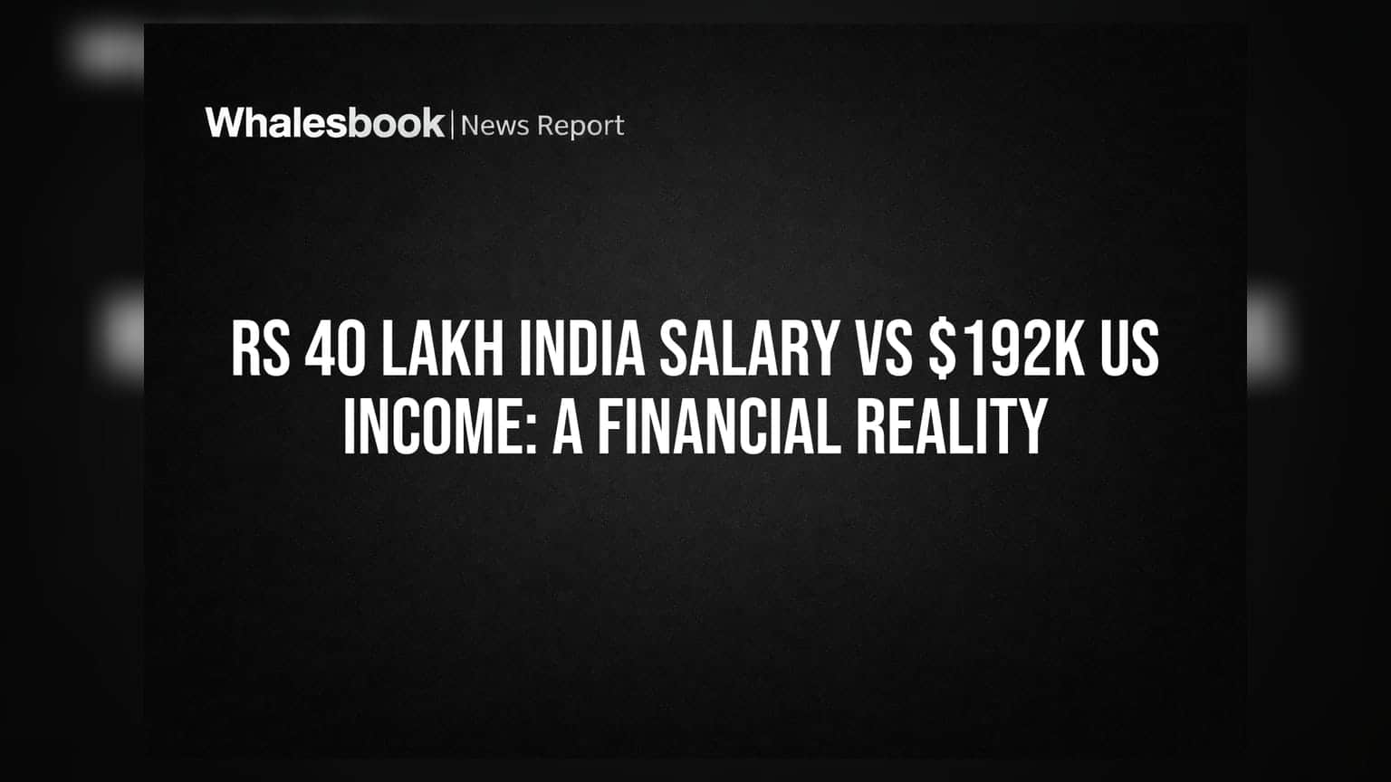 Rs 40 Lakh India Salary vs $192K US Income: A Financial Reality