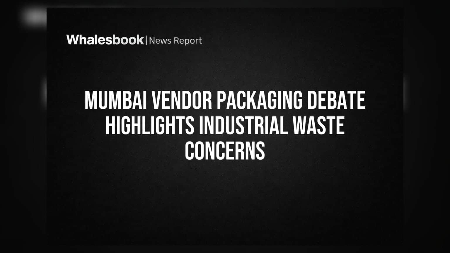 Mumbai Vendor Packaging Debate Highlights Industrial Waste Concerns