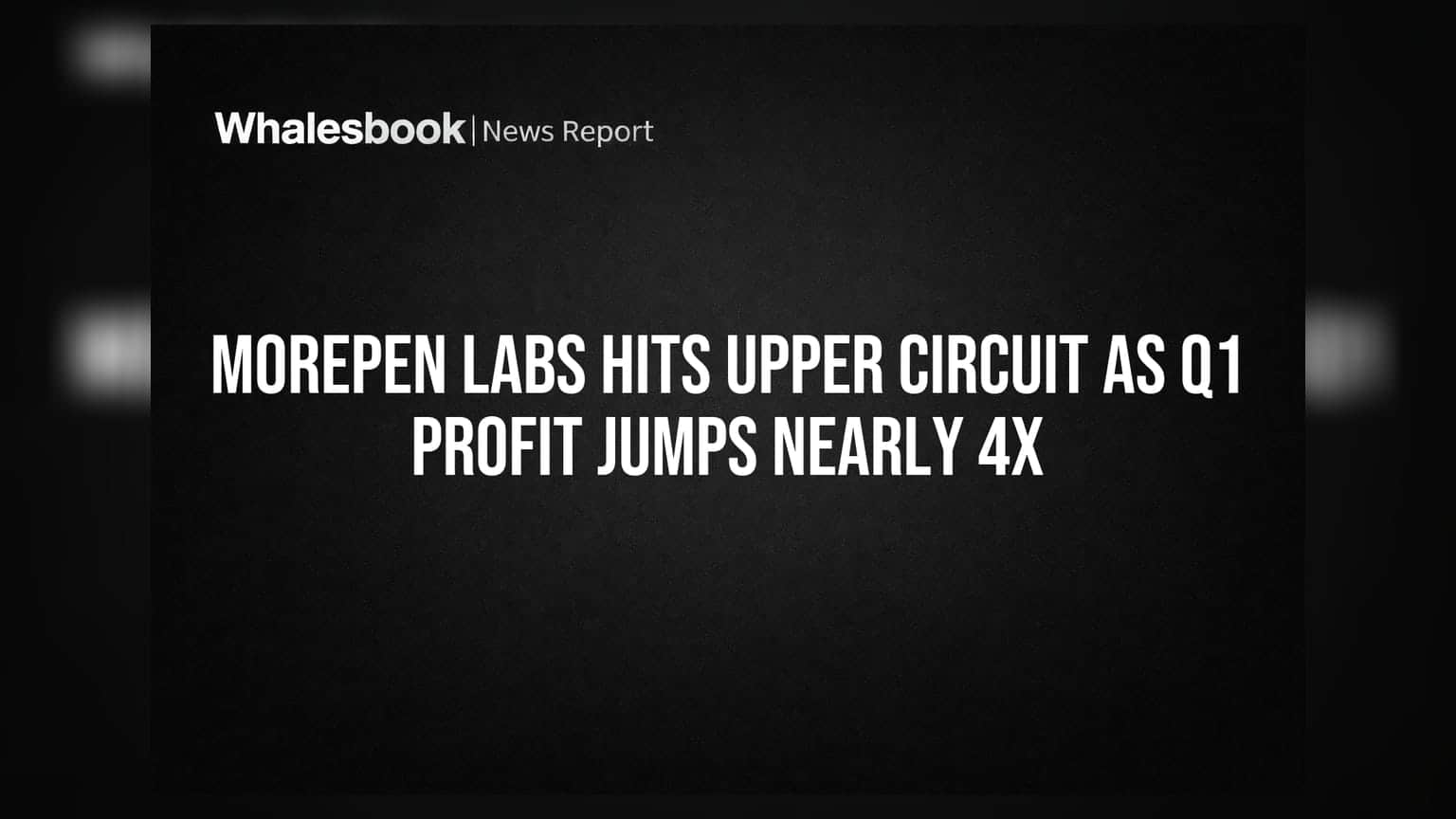 Morepen Labs Hits Upper Circuit As Q1 Profit Jumps Nearly 4x