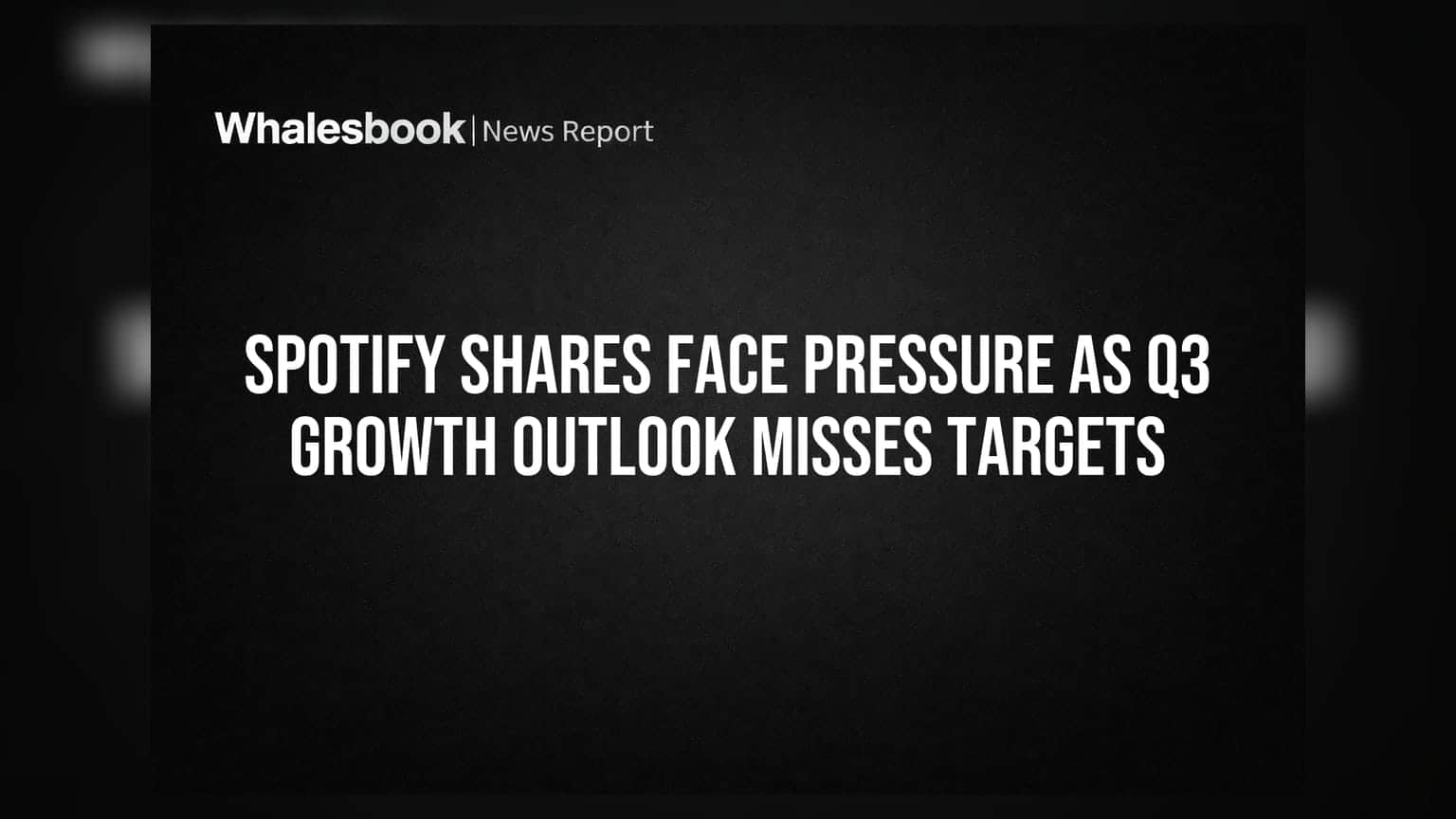 Spotify Shares Face Pressure As Q3 Growth Outlook Misses Targets