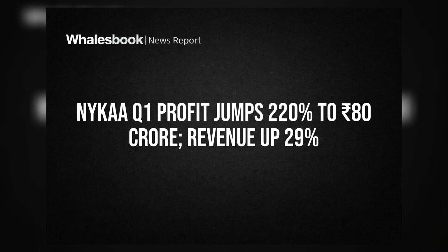 Nykaa Q1 Profit Jumps 220% to ₹80 Crore; Revenue Up 29%