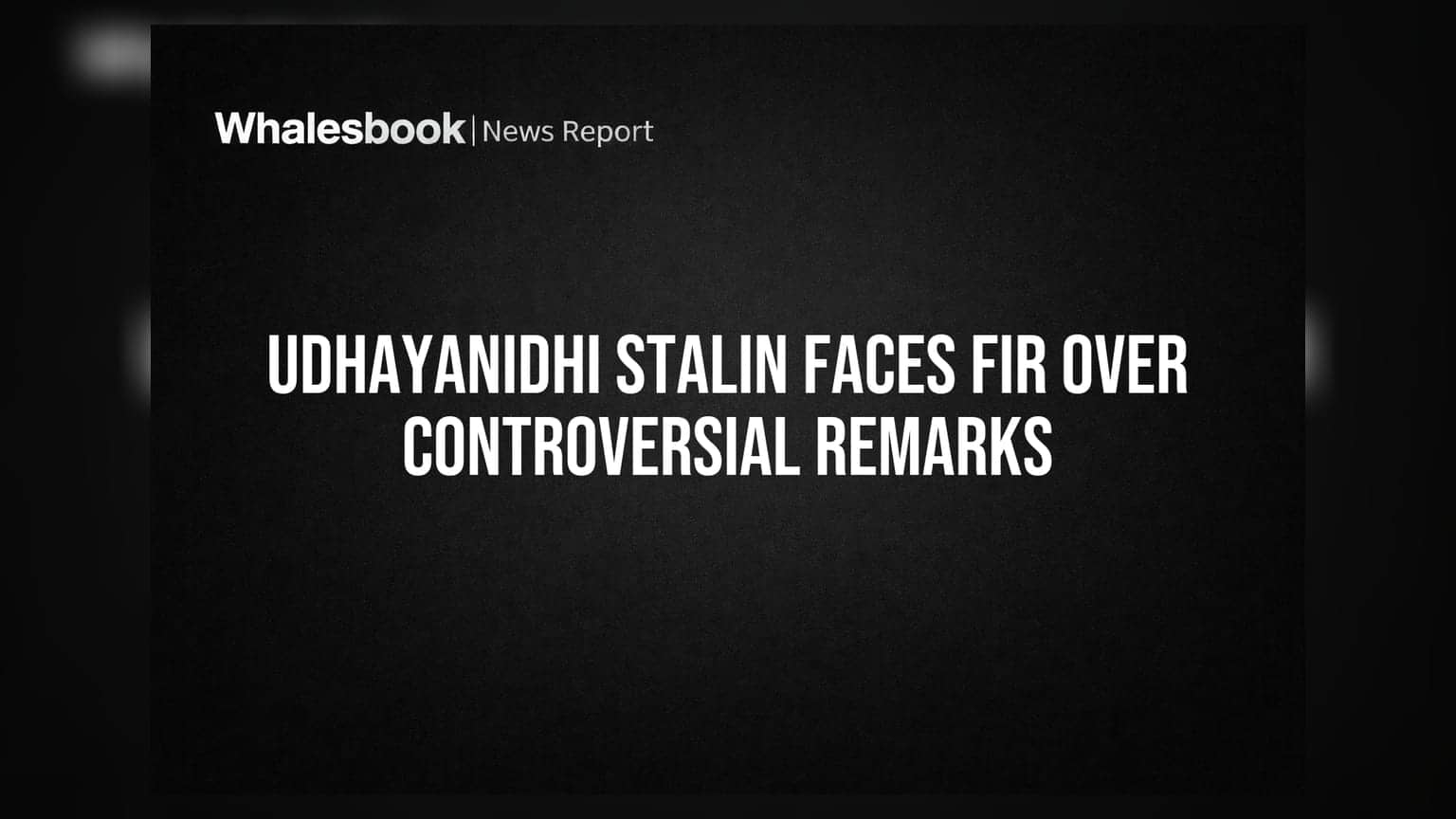 Udhayanidhi Stalin Faces FIR Over Controversial Remarks