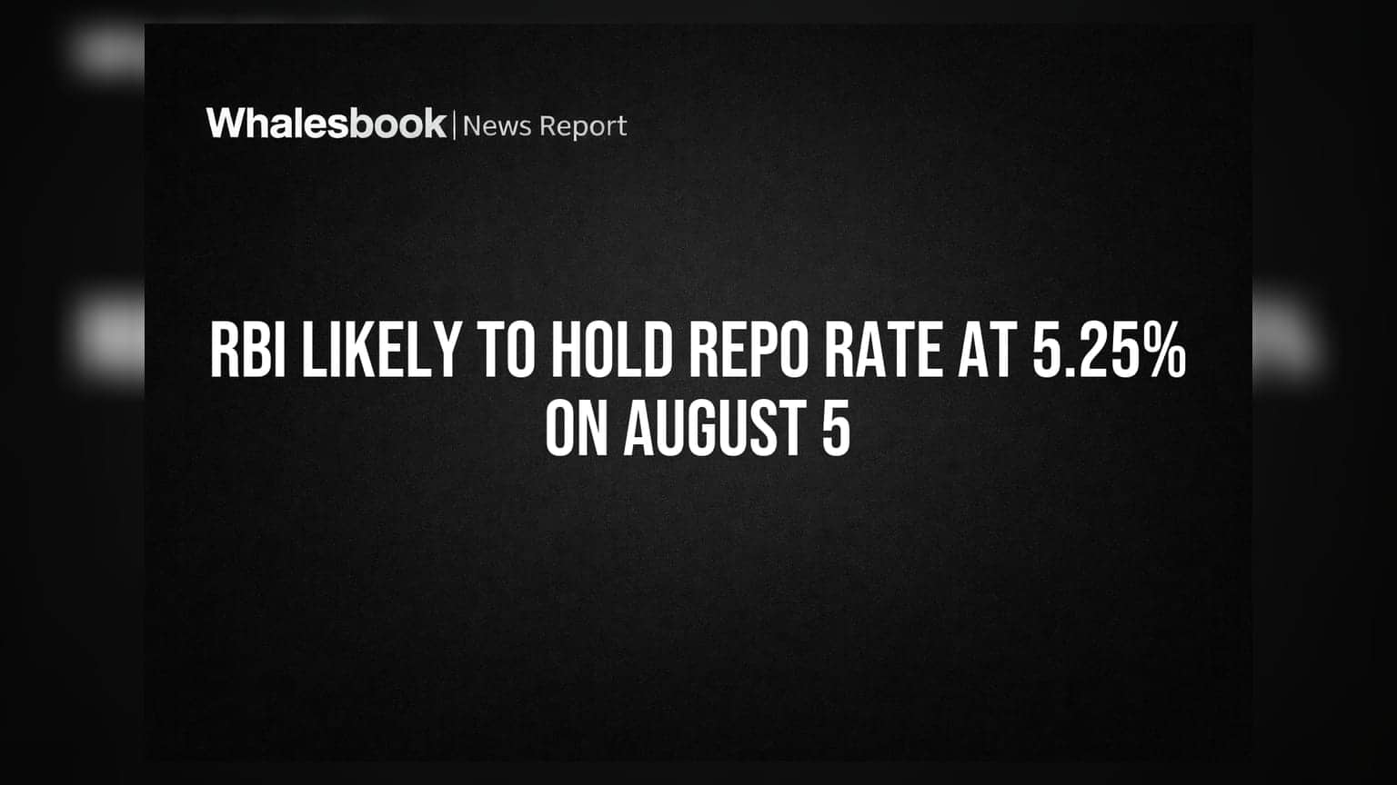 RBI Likely to Hold Repo Rate at 5.25% on August 5