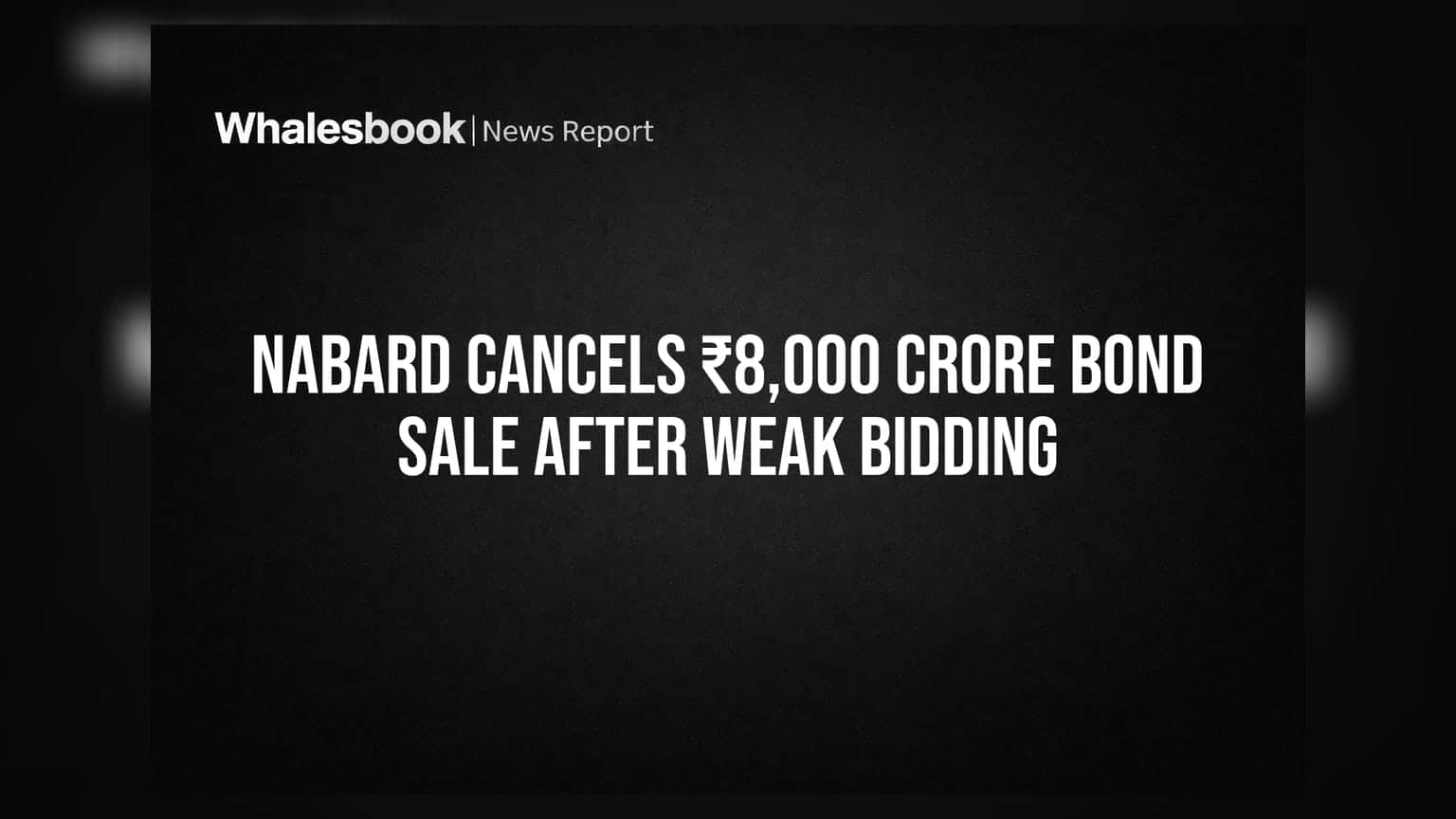 Nabard Cancels ₹8,000 Crore Bond Sale After Weak Bidding