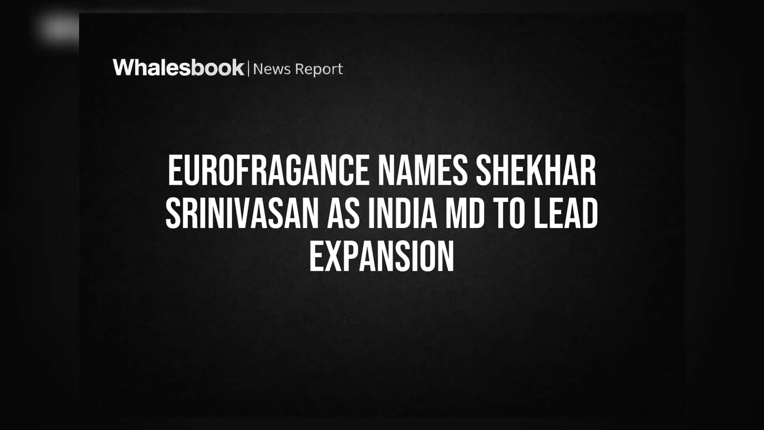 Eurofragance Names Shekhar Srinivasan as India MD to Lead Expansion