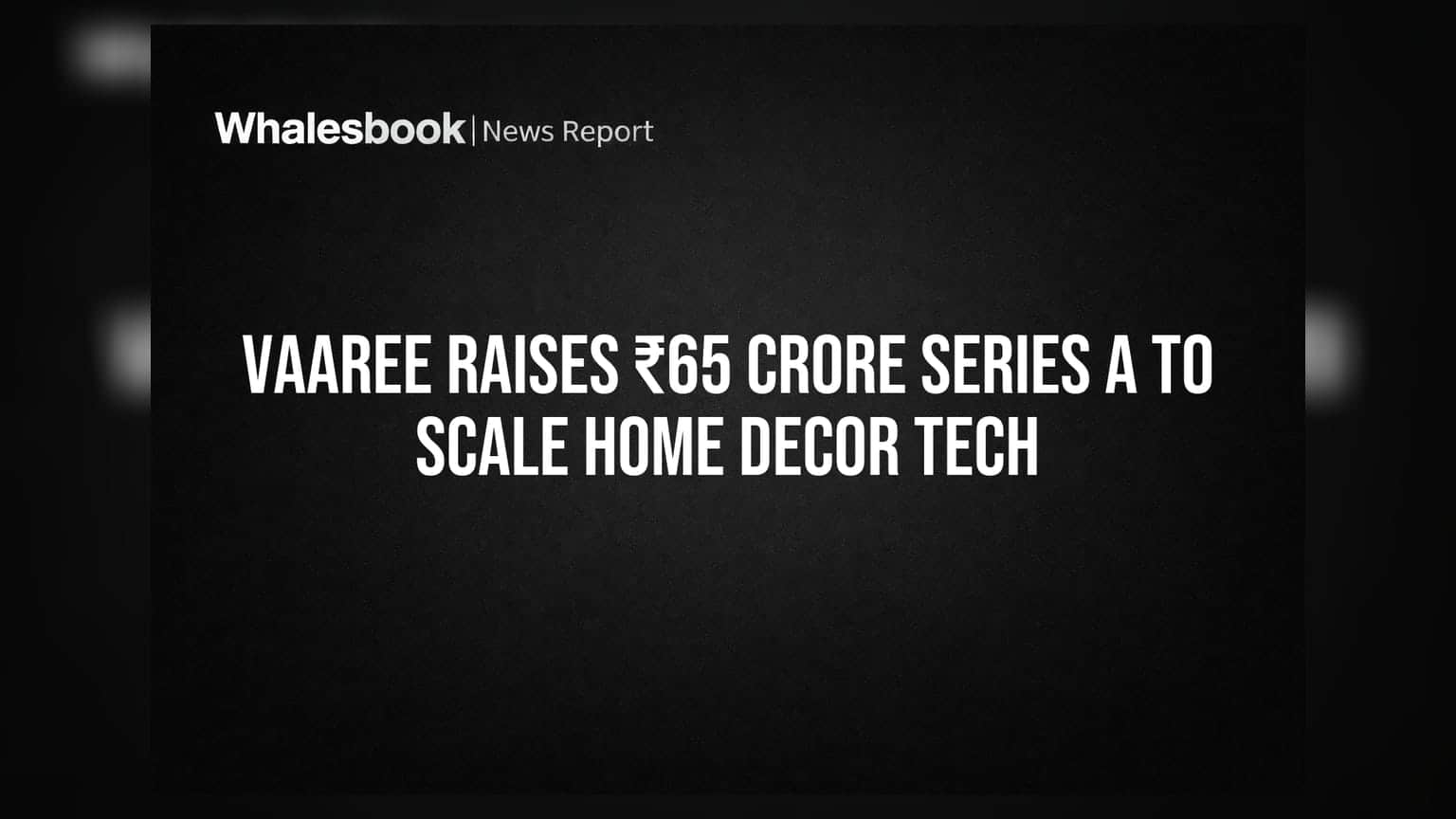 Vaaree Raises ₹65 Crore Series A to Scale Home Decor Tech