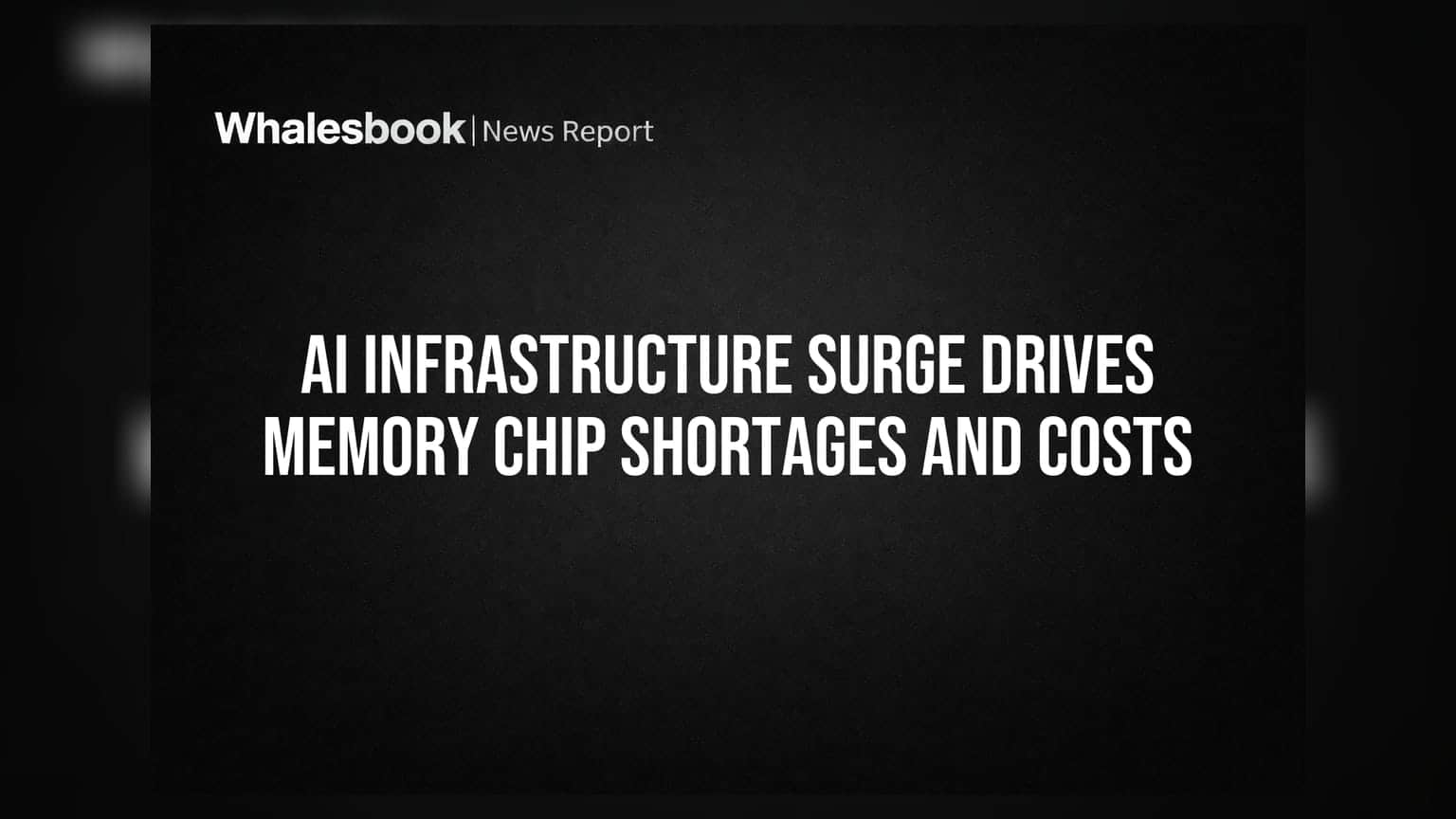 AI Infrastructure Surge Drives Memory Chip Shortages and Costs