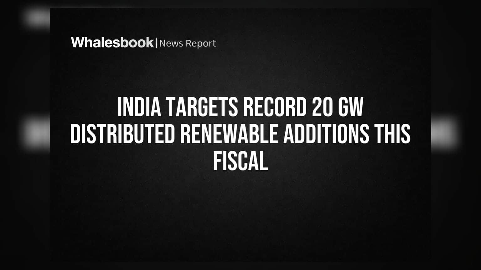 India Targets Record 20 GW Distributed Renewable Additions This Fiscal