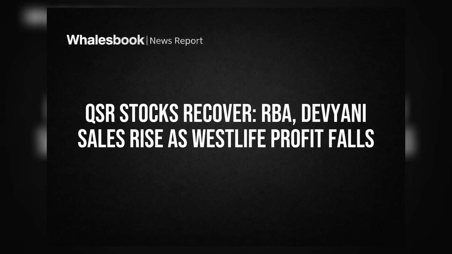 QSR Stocks Recover: RBA, Devyani Sales Rise as Westlife Profit Falls