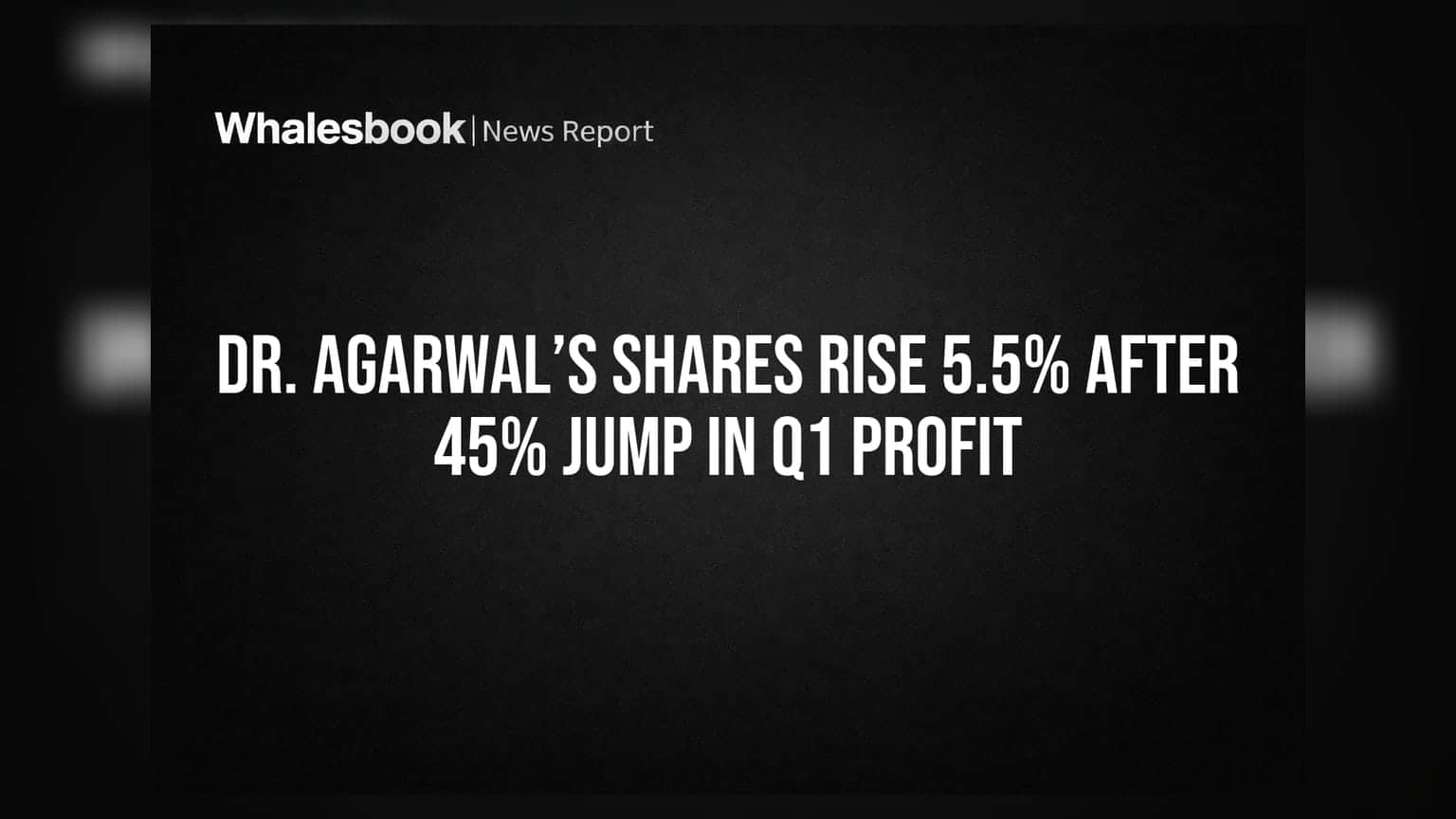 Dr. Agarwal’s Health Care शेअरमध्ये **5.5%** तेजी, पहिल्या तिमाहीत नफा **45%** ने वाढला