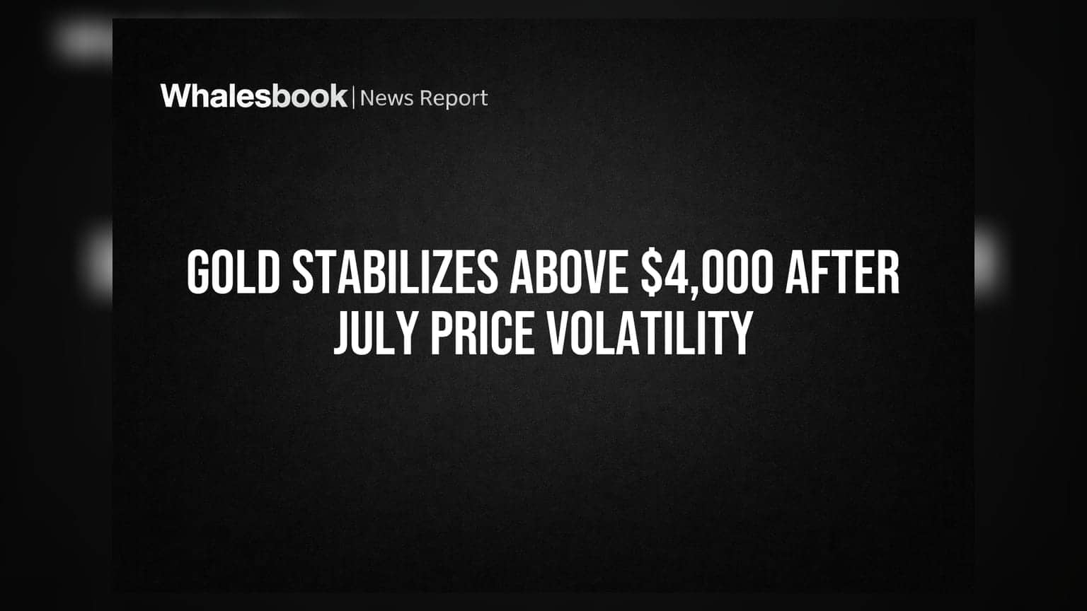 Gold Price: જુલાઈના ઉતાર-ચઢાવ બાદ સોનામાં સ્થિરતા, $4,000 ની સપાટી જાળવી રાખી