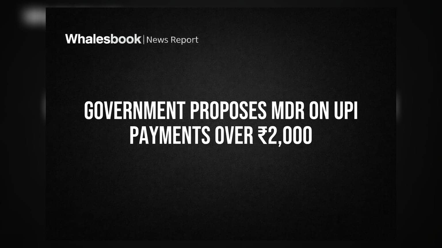 Government Proposes MDR on UPI Payments Over ₹2,000
