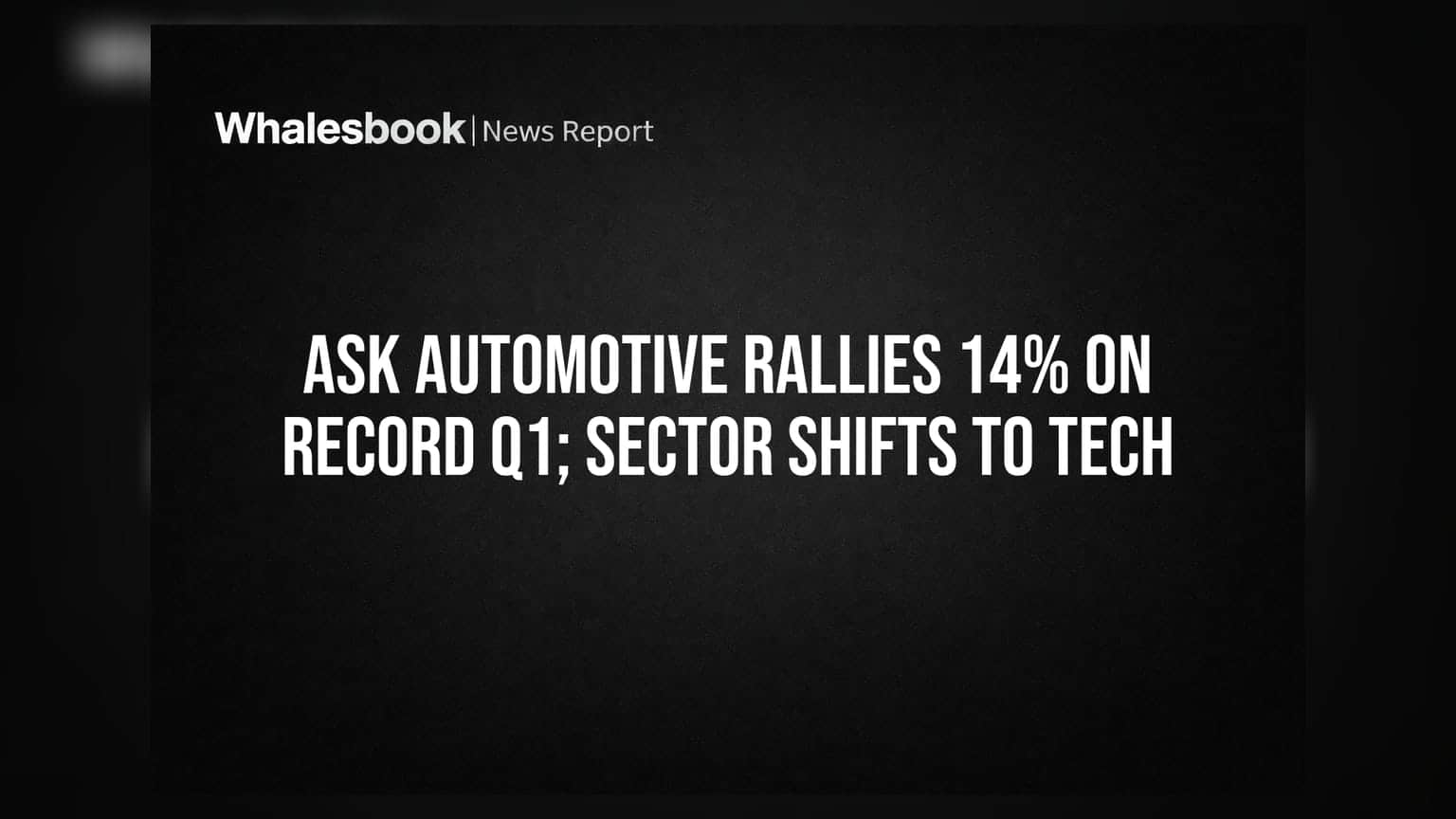 ASK Automotive Rallies 14% on Record Q1; Sector Shifts to Tech