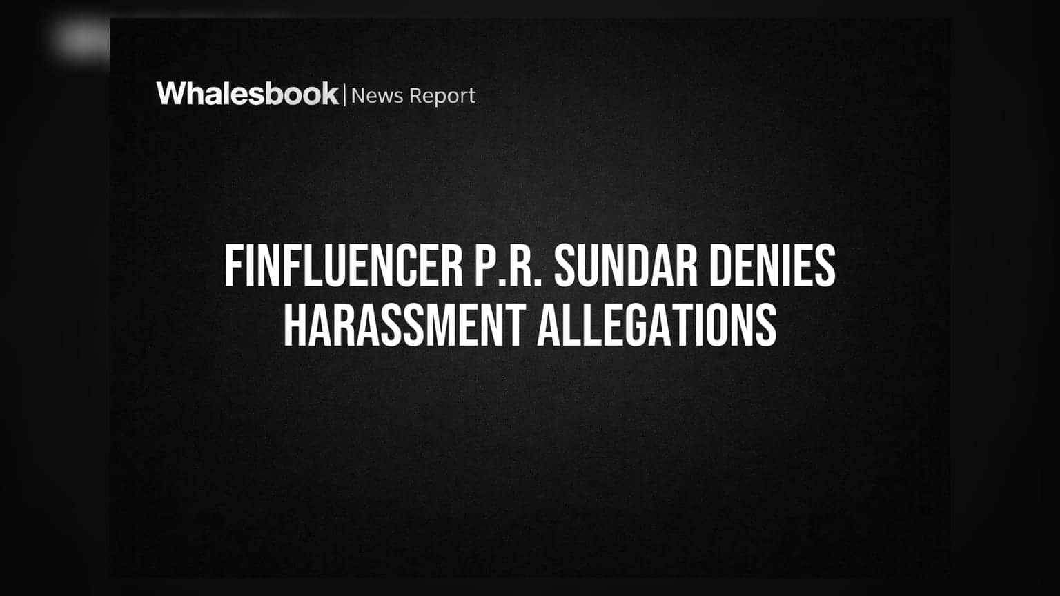 Finfluencer P.R. Sundar Denies Harassment Allegations