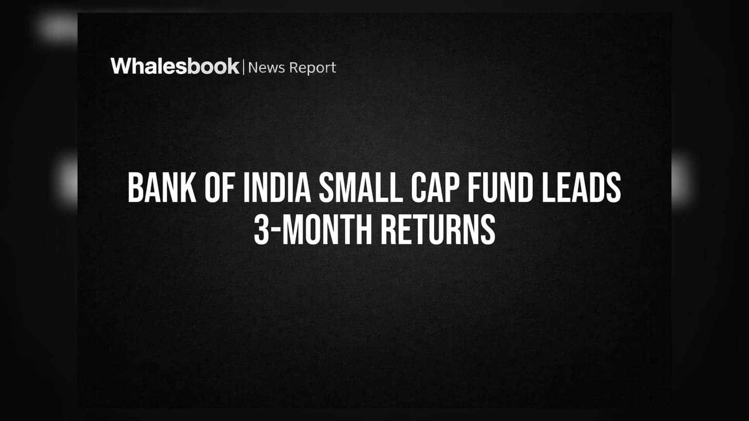 Bank of India Small Cap Fund Leads 3-Month Returns