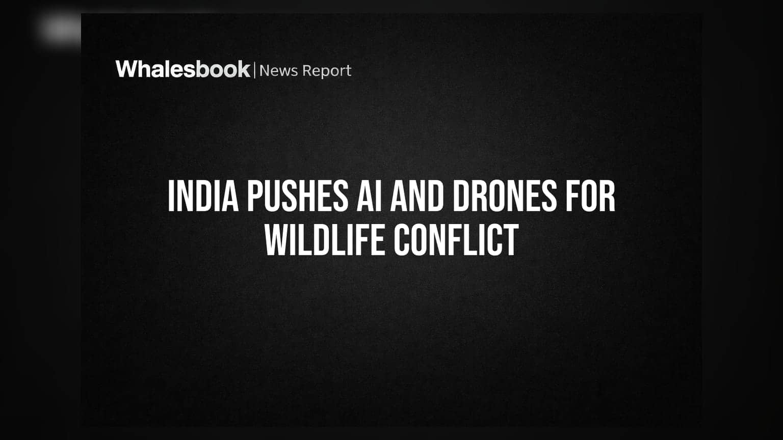 India Pushes AI and Drones for Wildlife Conflict