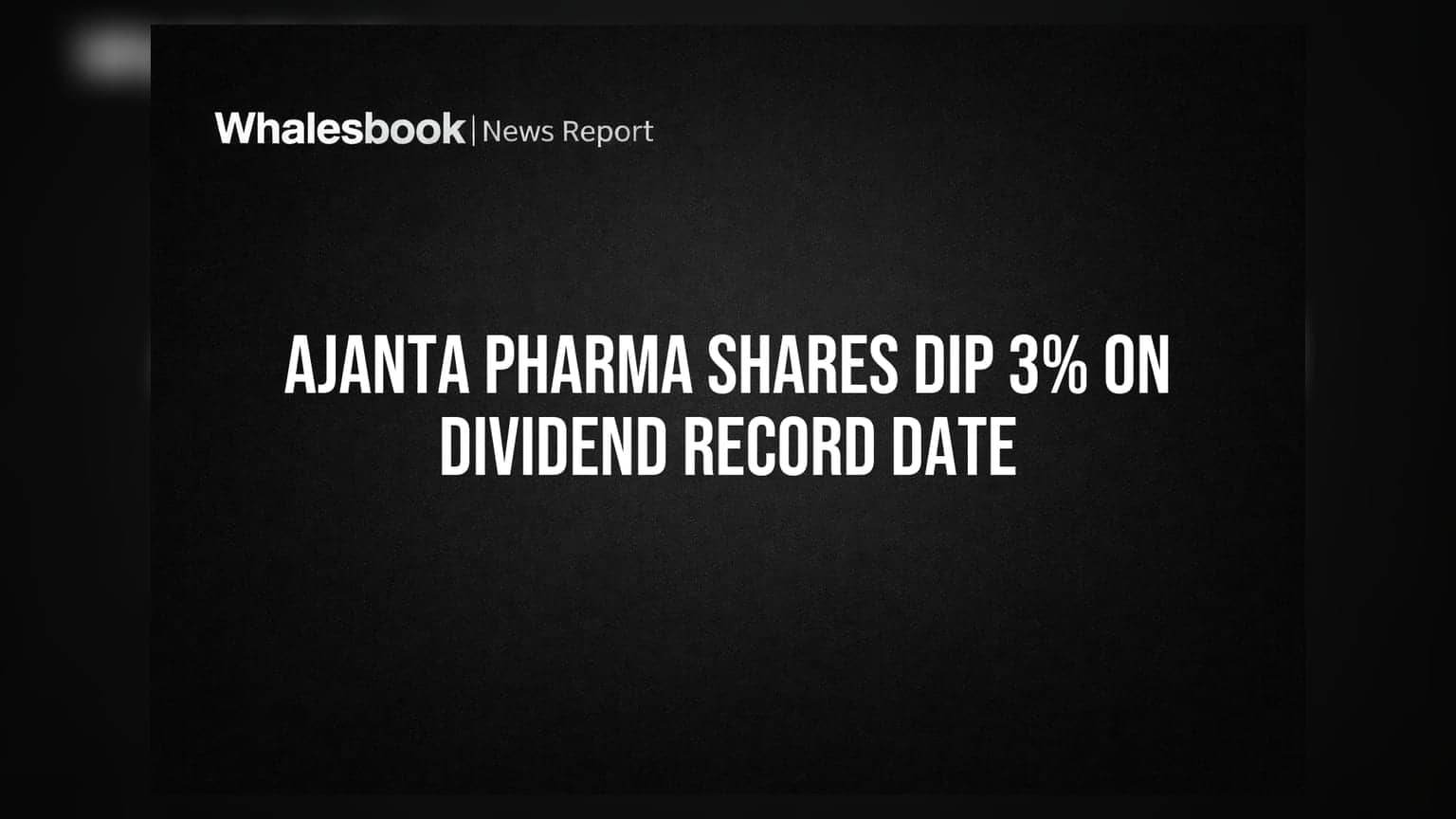 Ajanta Pharma Shares Dip 3% On Dividend Record Date