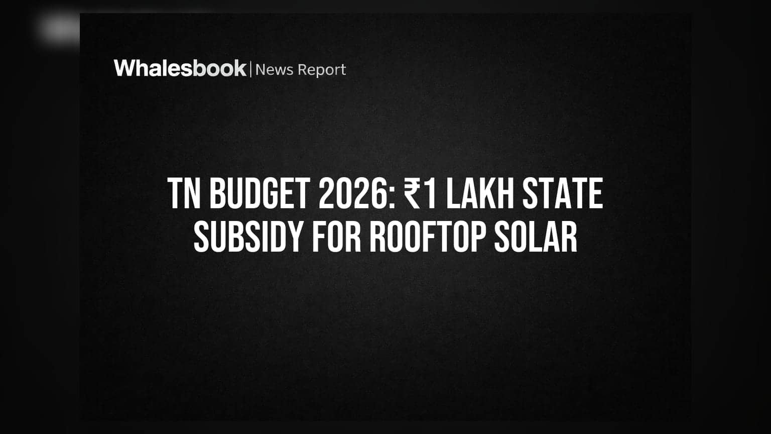 TN Budget 2026: ₹1 Lakh State Subsidy for Rooftop Solar
