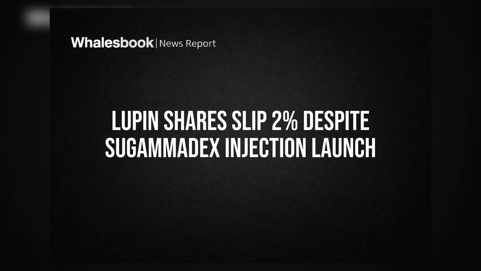 Lupin షేర్ ధర పతనం: సుగమ్మాడెక్స్ ఇంజెక్షన్ లాంచ్ అయినా.. 2% డౌన్!