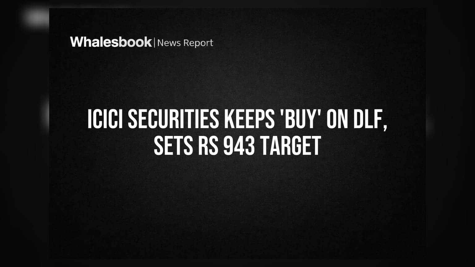 DLF Share: ICICI Securities 'Buy' ரேட்டிங், இலக்கு விலை ₹943!
