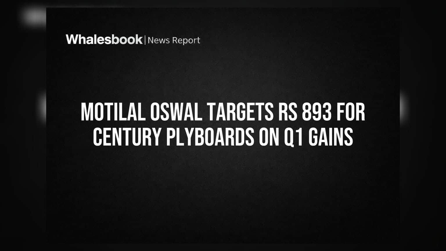 Century Plyboards: Motilal Oswal கொடுத்த 'BUY' ரேட்டிங்! ₹893 இலக்கு நிர்ணயம்!