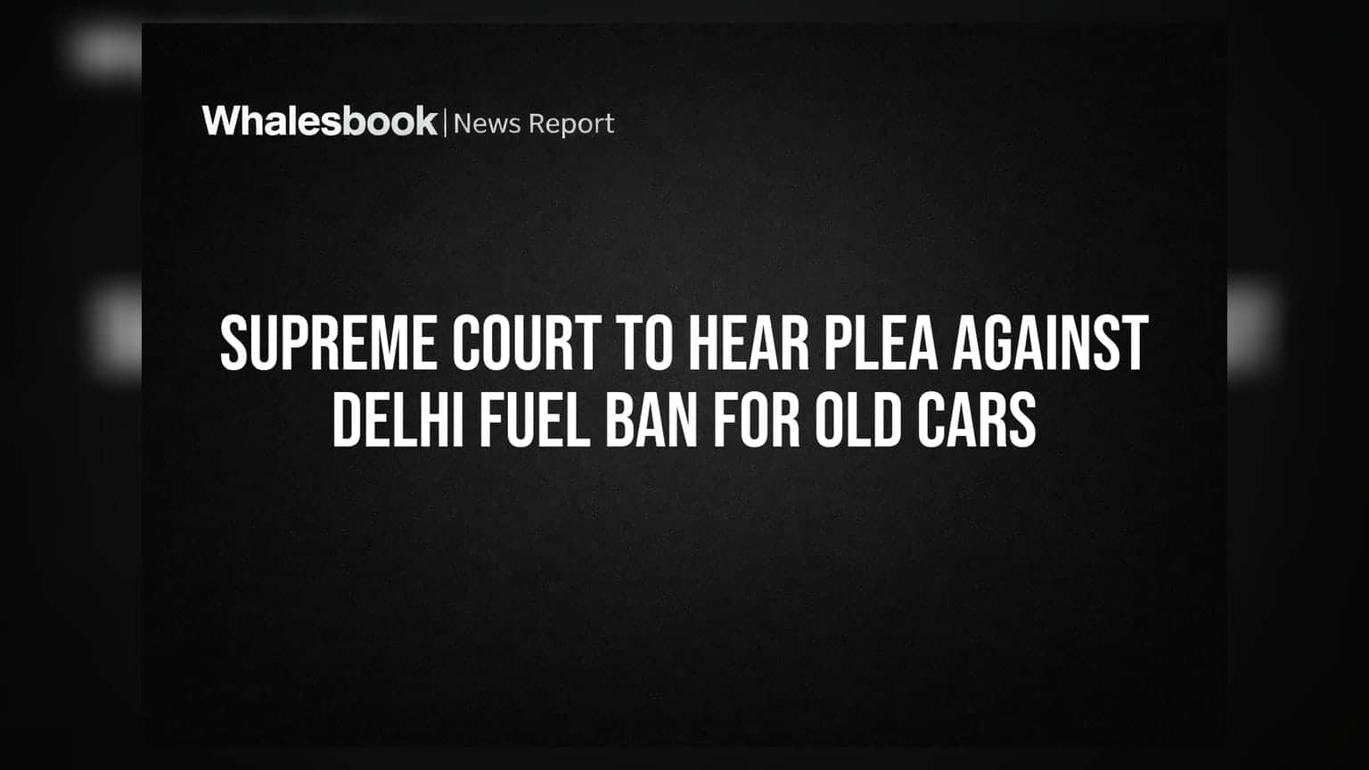 पुरानी कारों पर दिल्ली के फ्यूल बैन के खिलाफ याचिका पर सुप्रीम कोर्ट सुनेगा