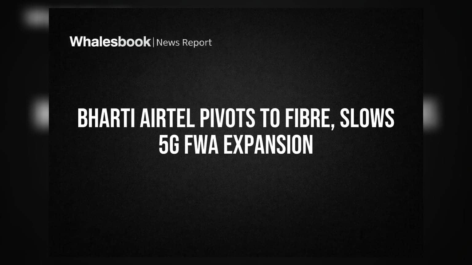 Bharti Airtel का नया दांव: 5G FWA पर ब्रेक, अब फाइबर पर जोर!