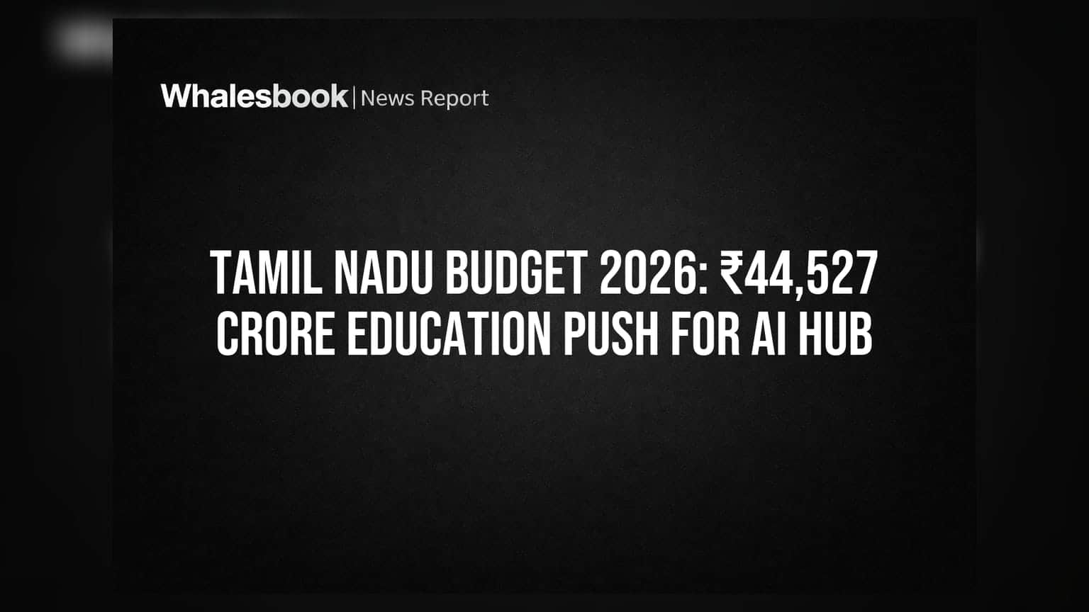தமிழக பட்ஜெட் 2026: AI நகரத்திற்கு ₹44,527 கோடி கல்வி முதலீடு!