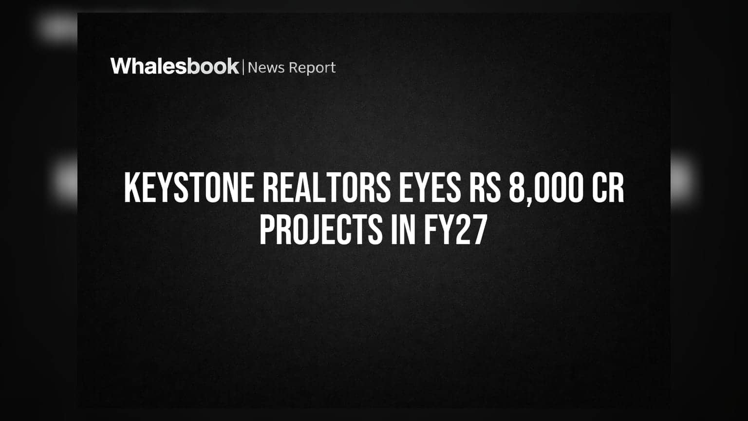 Keystone Realtors Eyes Rs 8,000 Cr Projects in FY27