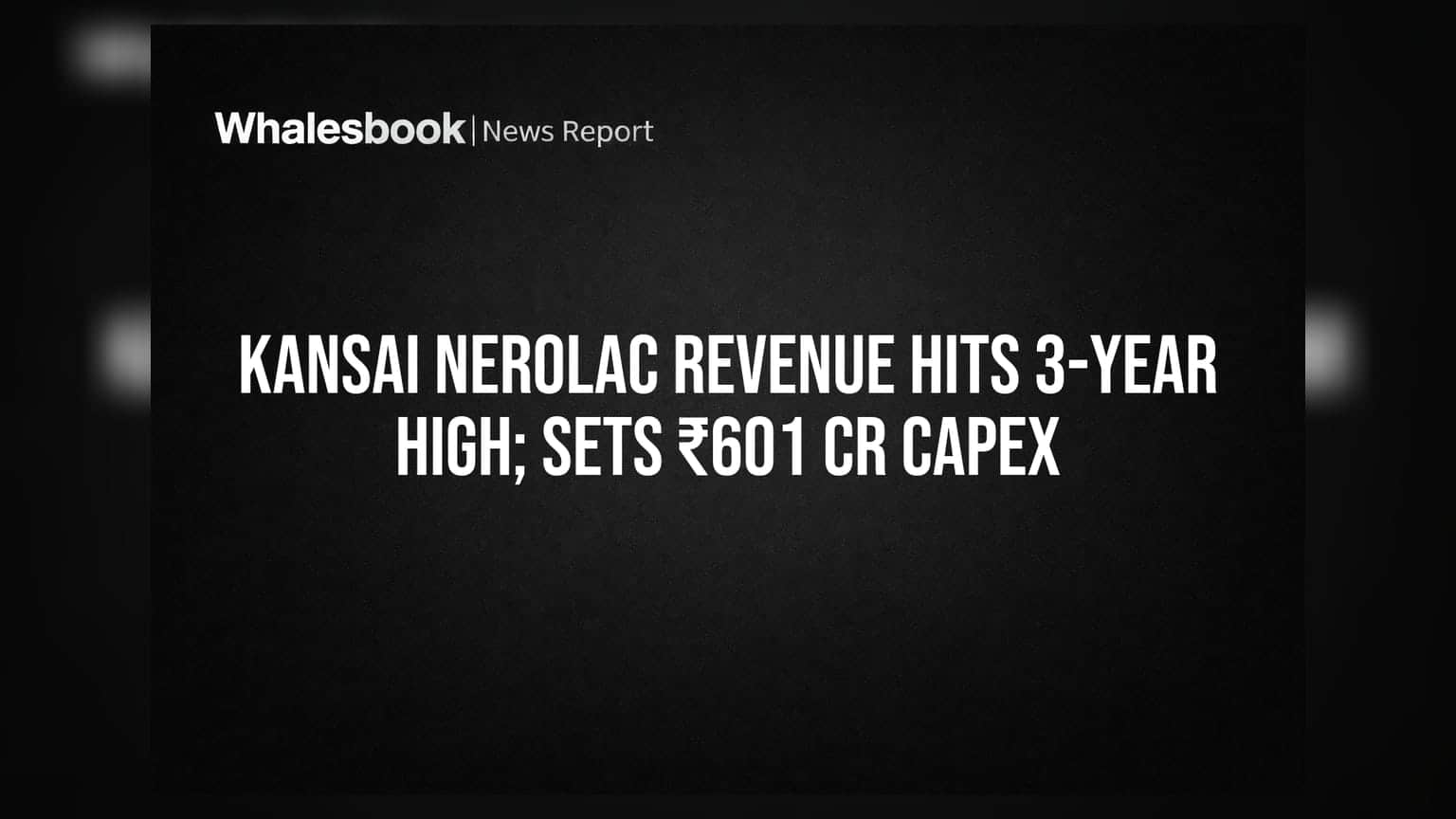 Kansai Nerolac: 3 ஆண்டு உச்சத்தில் வருவாய்! ₹601 கோடி முதலீட்டு திட்டம் அறிவிப்பு