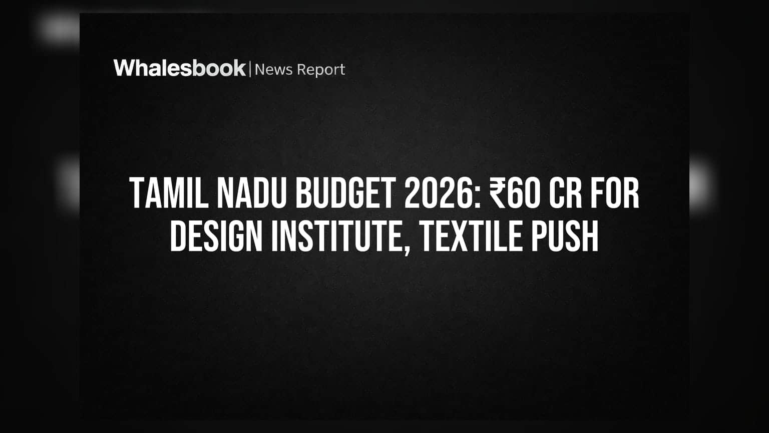 Tamil Nadu Budget 2026: ਟੈਕਸਟਾਈਲ ਸੈਕਟਰ ਨੂੰ ਵੱਡਾ ਹੁਲਾਰਾ, ₹60 ਕਰੋੜ ਦਾ ਡਿਜ਼ਾਈਨ ਇੰਸਟੀਚਿਊਟ, ₹10 ਕਰੋੜ ਦਾ ਤਿਰੂਪੁਰ ਟੈਕਨਾਲੋਜੀ ਸੈਂਟਰ