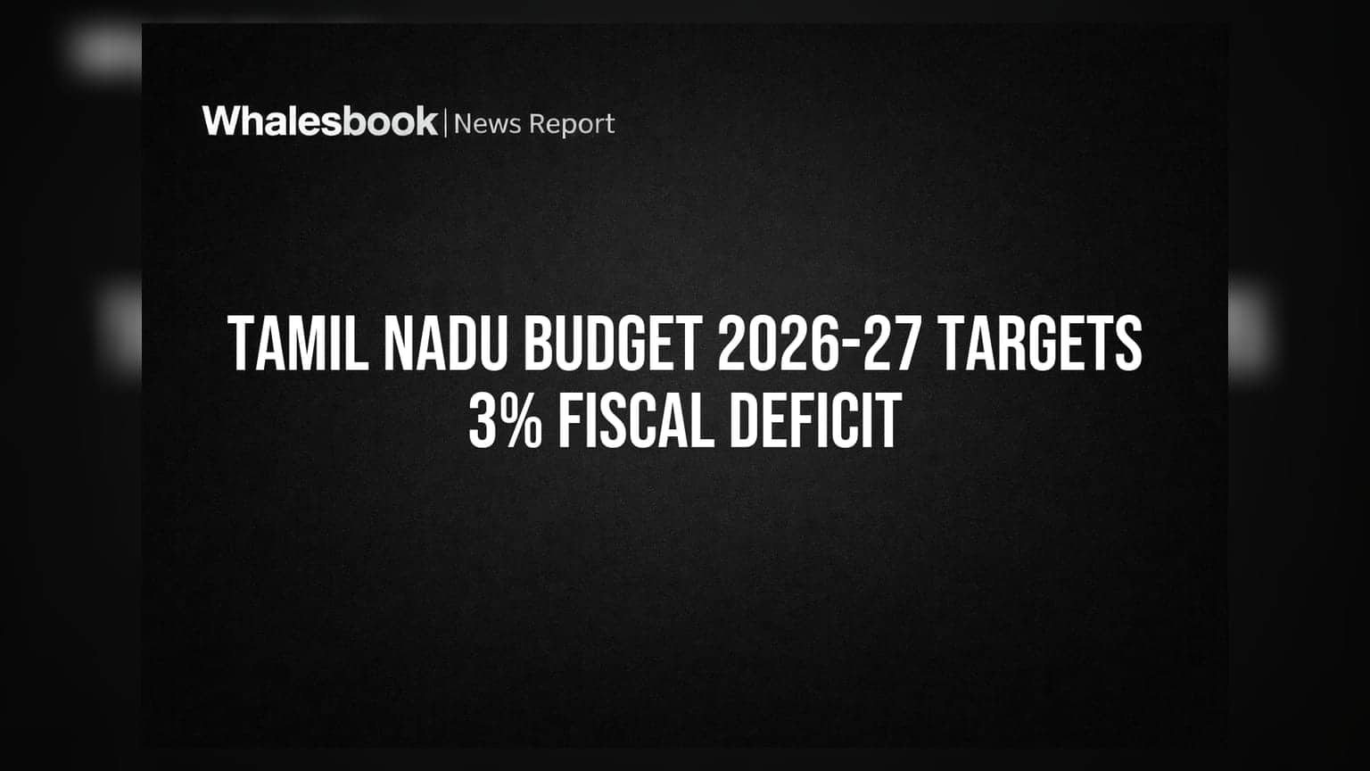 Tamil Nadu Budget 2026-27 Targets 3% Fiscal Deficit
