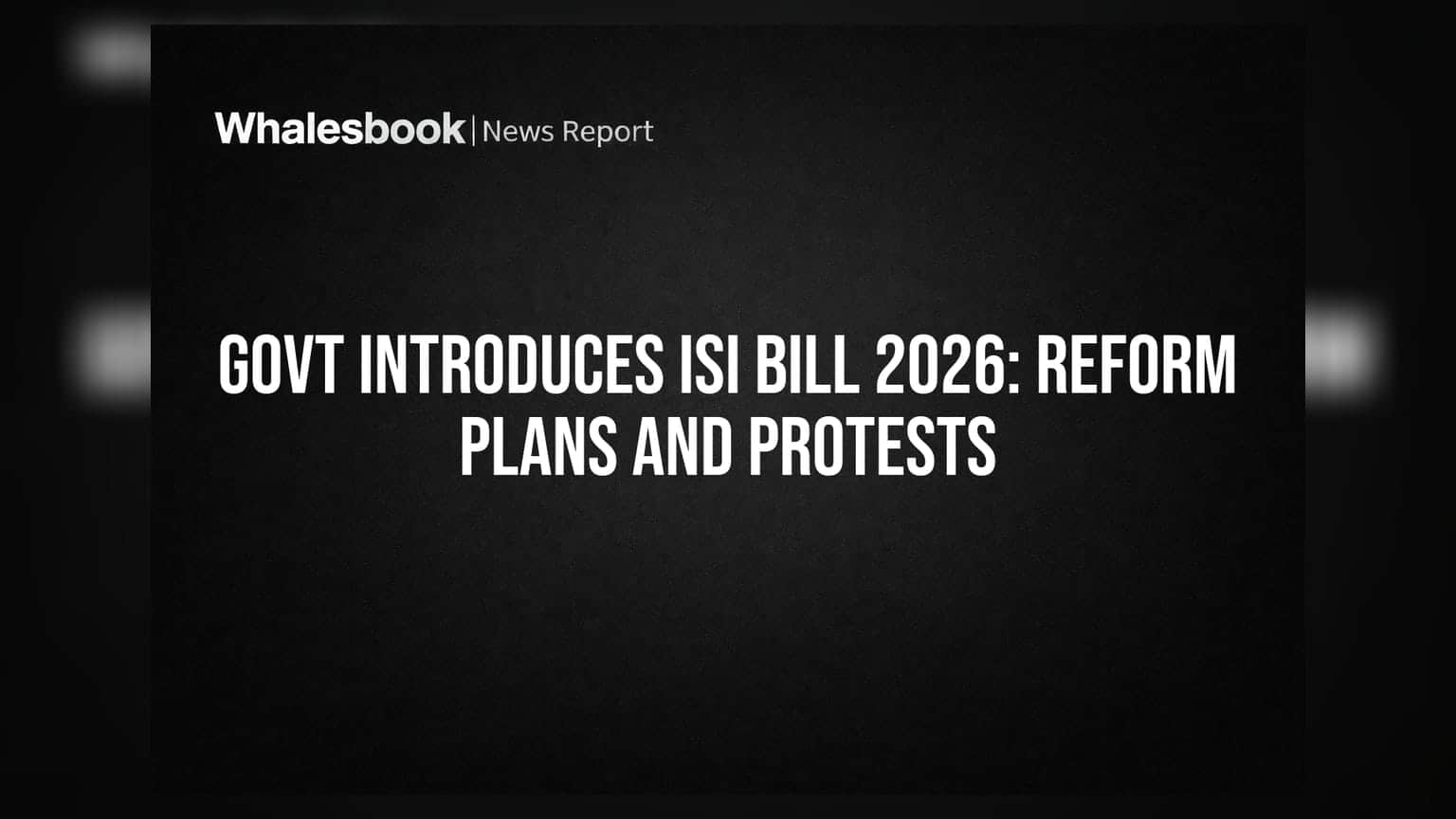 Govt Introduces ISI Bill 2026: Reform Plans And Protests