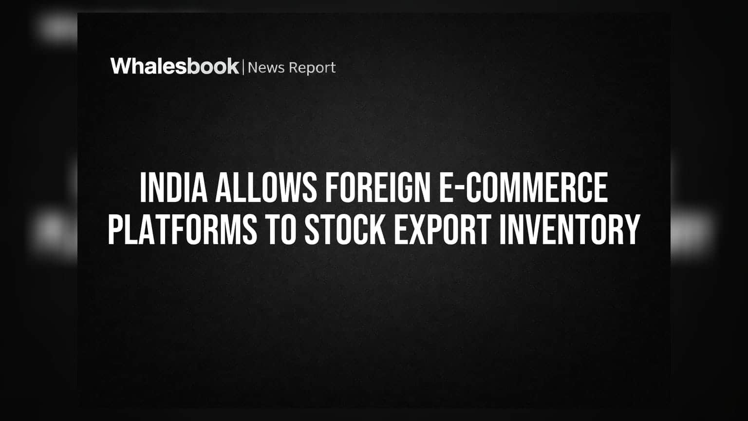 India Allows Foreign E-commerce Platforms To Stock Export Inventory
