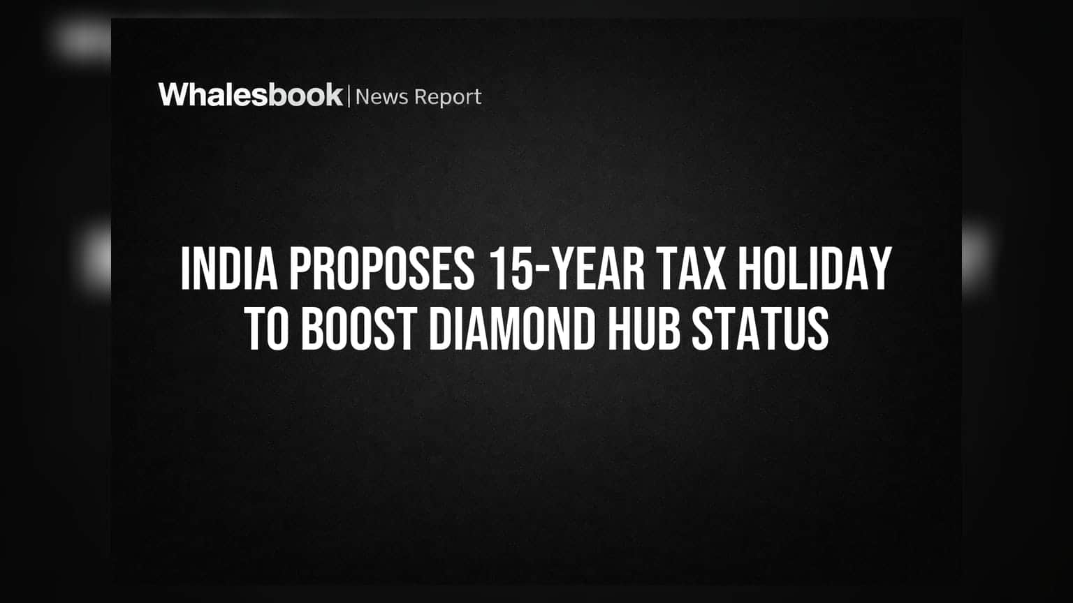 India Proposes 15-Year Tax Holiday to Boost Diamond Hub Status