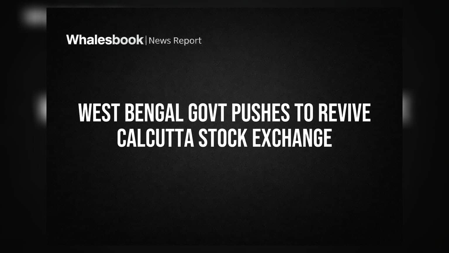 Calcutta Stock Exchange पुनर्जीवित होगा? पश्चिम बंगाल सरकार का बड़ा कदम
