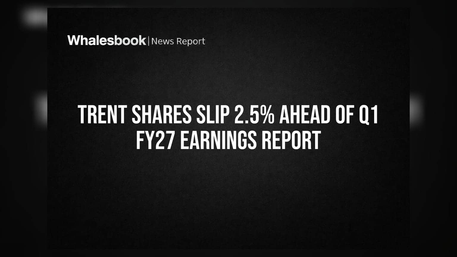 Trent Shares Slip 2.5% Ahead of Q1 FY27 Earnings Report