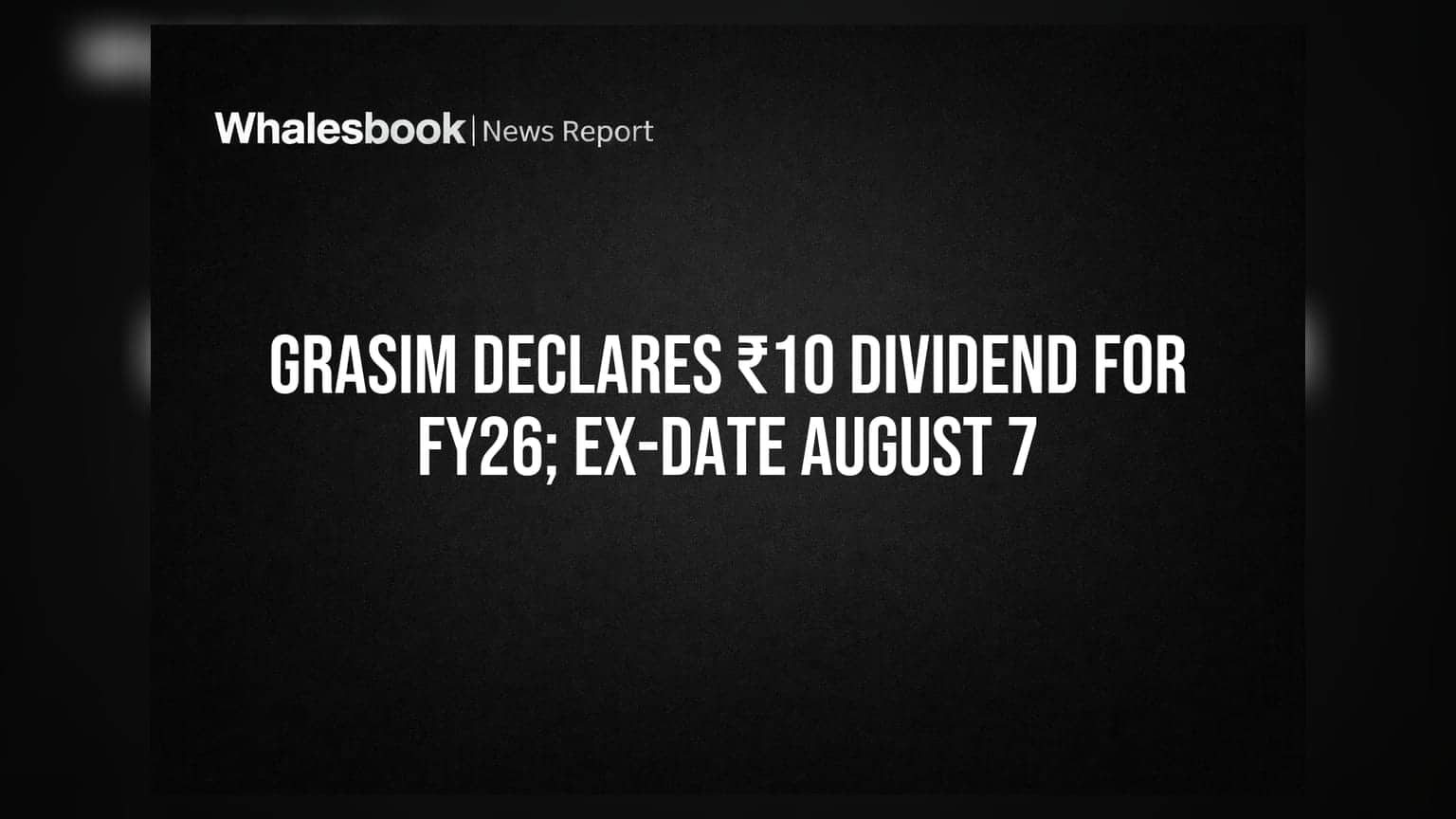 Grasim Share Price: રોકાણકારો ધ્યાન આપો! FY26 માટે ₹10 ડિવિડન્ડની જાહેરાત, જાણો Ex-Date