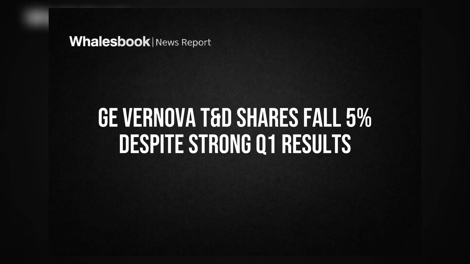 GE Vernova T&D India: Q1 ਮੁਨਾਫਾ ਵਧਿਆ, ਪਰ ਸ਼ੇਅਰ ਨੇ ਦਿੱਤਾ ਝਟਕਾ