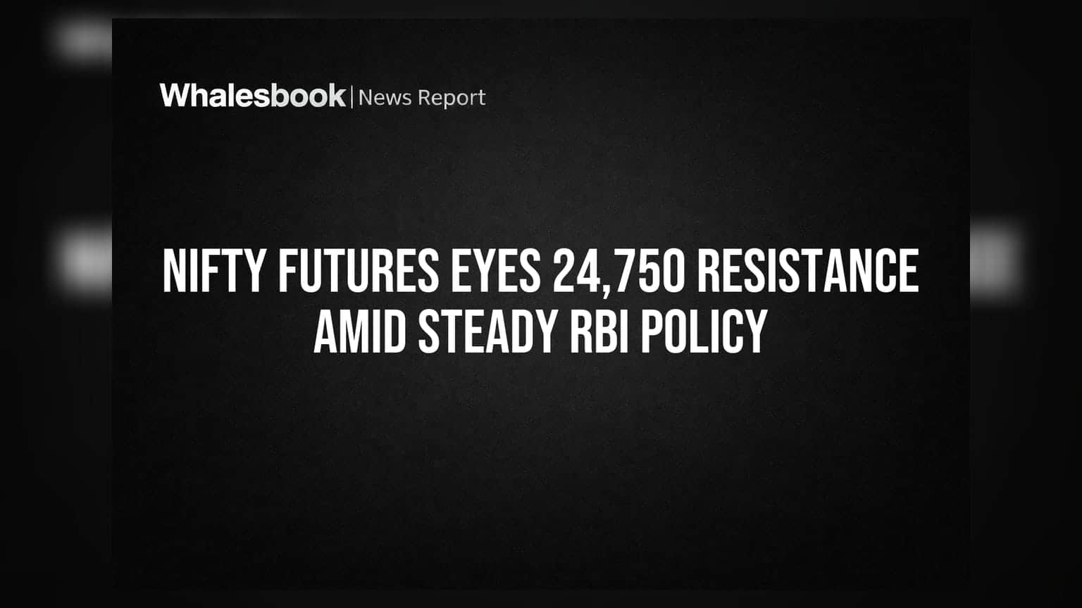 Nifty Futures Eyes 24,750 Resistance Amid Steady RBI Policy