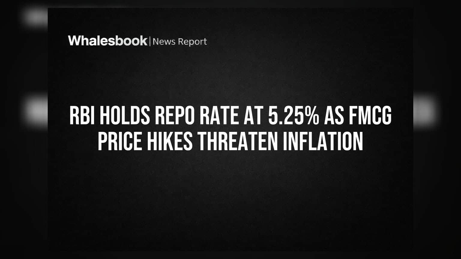 RBI Holds Repo Rate At 5.25% As FMCG Price Hikes Threaten Inflation