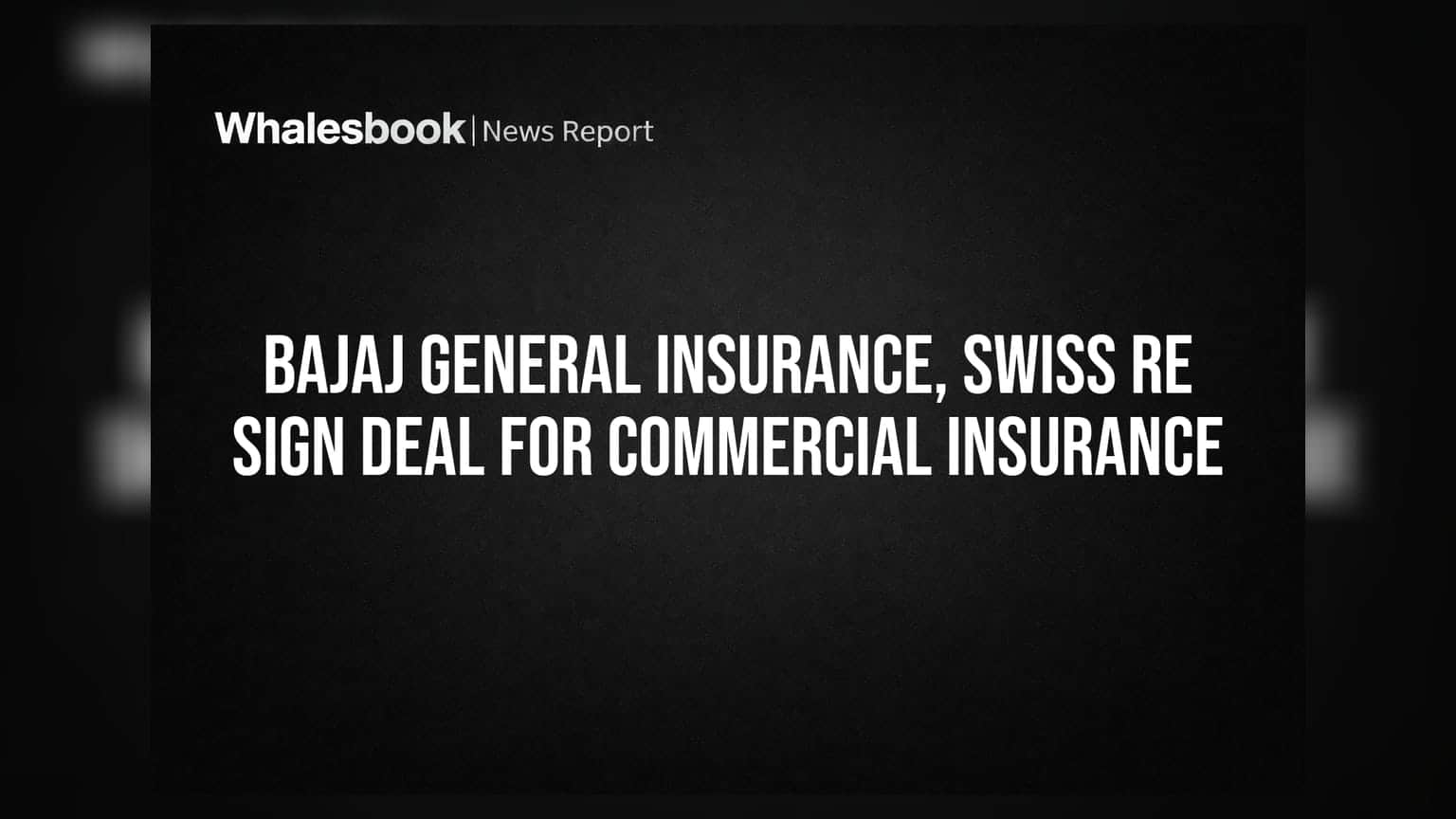 Bajaj General Insurance आणि Swiss Re Corporate Solutions यांचा मोठा करार; कंपन्यांना मिळणार खास विमा सुरक्षा