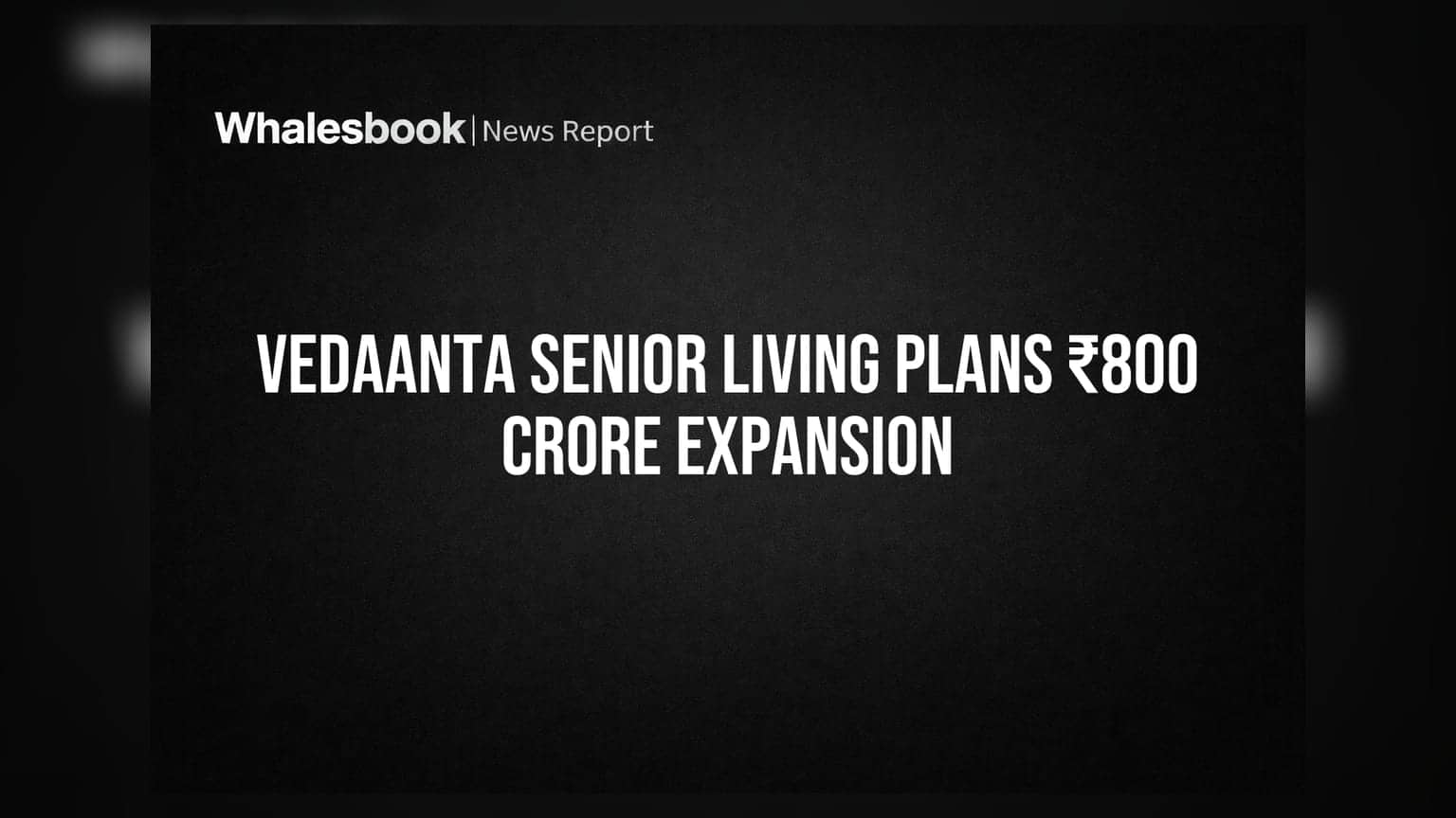 Vedaanta Senior Living: दक्षिण भारतात ₹800 कोटींची मोठी गुंतवणूक, कंपनीचे तब्बल दुप्पट होणार अस्तित्व!
