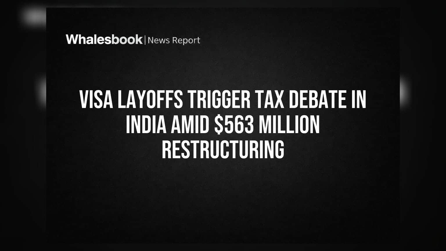 Visa Layoffs: भारतात कर वादाला तोंड फुटले, ₹563 कोटींच्या पुनर्रचनेमुळे कर्मचाऱ्यांच्या सेवरन्स पॅकेजवर प्रश्नचिन्ह